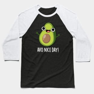 Avo Nice Day Cute Avocado Pun Baseball T-Shirt